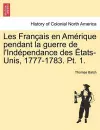 Les Fran Ais En Am Rique Pendant La Guerre de L'Ind Pendance Des Tats-Unis, 1777-1783. PT. 1. cover