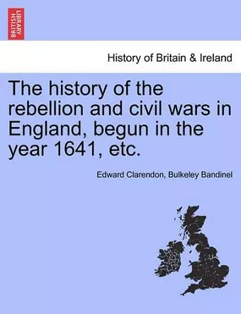 The history of the rebellion and civil wars in England, begun in the year 1641, etc. cover