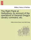 The Right Flank at Gettysburg. an Account of the Operations of General Gregg's Cavalry Command, Etc. cover