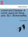 Lionel and Clarissa. a Comic Opera [In Three Acts. by I. Bickerstaffe]. cover