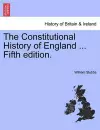 The Constitutional History of England ... Fifth edition. cover