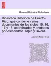 Biblioteca Historica de Puerto-Rico, que contiene varios documentos de los siglos 15, 16, 17 y 18, coordinados y anotados por Alesandros Tapia y Rivera. cover