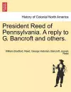 President Reed of Pennsylvania. a Reply to G. Bancroft and Others. cover