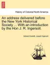 An Address Delivered Before the New York Historical Society ... with an Introduction by the Hon J. R. Ingersoll. cover