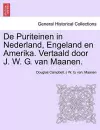 de Puriteinen in Nederland, Engeland En Amerika. Vertaald Door J. W. G. Van Maanen. cover