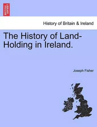 The History of Land-Holding in Ireland. cover