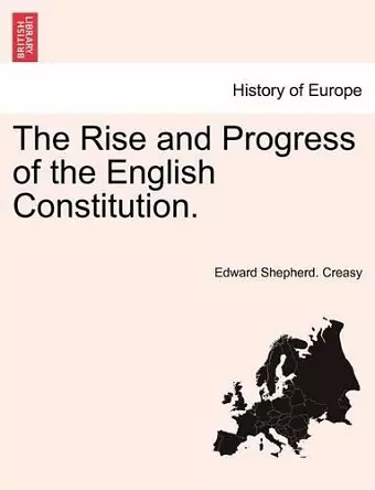 The Rise and Progress of the English Constitution. cover