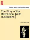 The Story of the Revolution. [With Illustrations.] cover