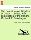 The Scandinavian Kingdom of Dublin ... Edited, with Some Notice of the Author's Life, by J. P. Prendergast. cover