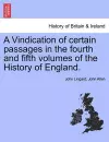 A Vindication of Certain Passages in the Fourth and Fifth Volumes of the History of England. cover