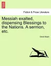 Messiah Exalted, Dispensing Blessings to the Nations. a Sermon, Etc. cover