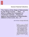 The History of the Siege of Manchester by the King's Forces ... 1642 ... To which is added the Complaint of Lieutenant Colonel J. Rosworm against the inhabitants of Manchester, relative to that event, etc. L.P. cover
