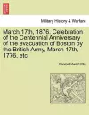 March 17th, 1876. Celebration of the Centennial Anniversary of the Evacuation of Boston by the British Army, March 17th, 1776, Etc. cover