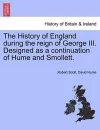 The History of England during the reign of George III. Designed as a continuation of Hume and Smollett. cover