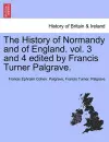 The History of Normandy and of England. vol. 3 and 4 edited by Francis Turner Palgrave. cover