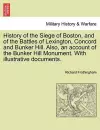 History of the Siege of Boston, and of the Battles of Lexington, Concord and Bunker Hill. Also, an Account of the Bunker Hill Monument. with Illustrative Documents. cover