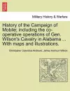 History of the Campaign of Mobile; Including the Co-Operative Operations of Gen. Wilson's Cavalry in Alabama ... with Maps and Illustrations. cover