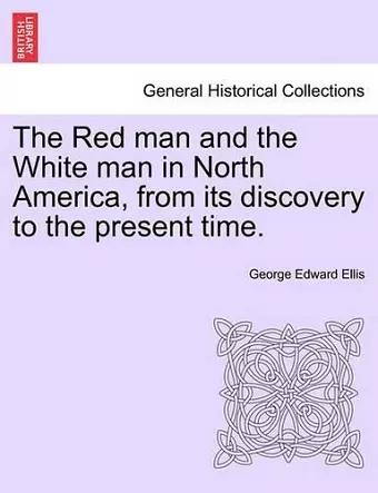 The Red man and the White man in North America, from its discovery to the present time. cover