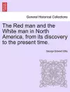 The Red man and the White man in North America, from its discovery to the present time. cover