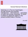 Sketches on a Tour to Copenhagen, Through Norway and Sweden, Interspersed ... with Historical ... Anecdotes of Public and Private Characters. to Which Is Added an Appendix Relative to the Present Political State of Norway. cover