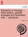 Elements of Geology ... Sixth edition, greatly enlarged and illustrated with ... woodcuts. cover