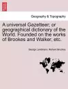 A universal Gazetteer; or geographical dictionary of the World. Founded on the works of Brookes and Walker, etc. cover