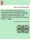 The Comparative Geography of Palestine and the Sinaitic Peninsula. Translated [and condensed from the German of "Die Erdkunde"] and adapted to the use of Biblical students by W. L. Gage. cover