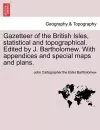 Gazetteer of the British Isles, statistical and topographical. Edited by J. Bartholomew. With appendices and special maps and plans. cover