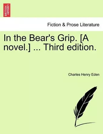 In the Bear's Grip. [A Novel.] ... Third Edition. cover