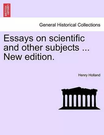 Essays on scientific and other subjects ... New edition. cover