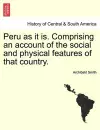 Peru as it is. Comprising an account of the social and physical features of that country. cover