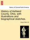 History of Ashland County, Ohio, with Illustrations and Biographical Sketches. cover