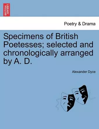 Specimens of British Poetesses; Selected and Chronologically Arranged by A. D. cover