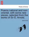 Poems National and Non-Oriental, with Some New Pieces, Selected from the Works of Sir E. Arnold. cover