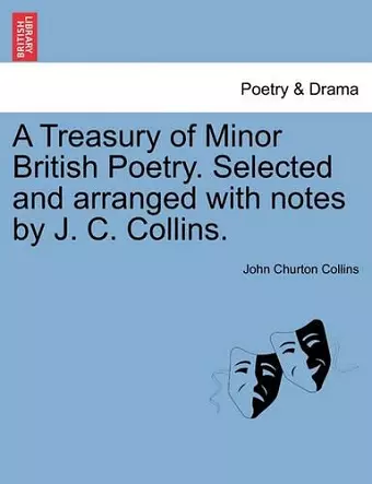 A Treasury of Minor British Poetry. Selected and arranged with notes by J. C. Collins. cover