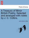 A Treasury of Minor British Poetry. Selected and arranged with notes by J. C. Collins. cover