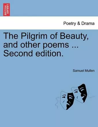 The Pilgrim of Beauty, and Other Poems ... Second Edition. cover