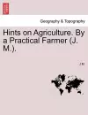 Hints on Agriculture. by a Practical Farmer (J. M.). cover