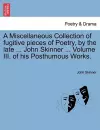 A Miscellaneous Collection of Fugitive Pieces of Poetry, by the Late ... John Skinner ... Volume III. of His Posthumous Works. cover