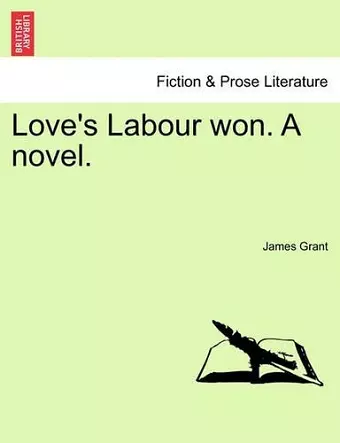 Love's Labour Won. a Novel. cover