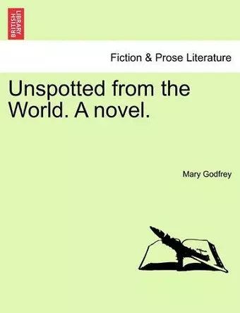 Unspotted from the World. a Novel. cover