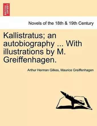 Kallistratus; An Autobiography ... with Illustrations by M. Greiffenhagen. cover