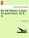 By Still Waters. a Story for Quiet Hours. by E. G. cover