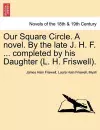 Our Square Circle. a Novel. by the Late J. H. F. ... Completed by His Daughter (L. H. Friswell). cover