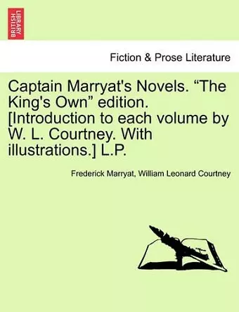 Captain Marryat's Novels. the King's Own Edition. [Introduction to Each Volume by W. L. Courtney. with Illustrations.] L.P. cover