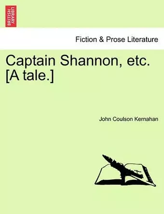 Captain Shannon, Etc. [A Tale.] cover