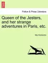 Queen of the Jesters, and Her Strange Adventures in Paris, Etc. cover