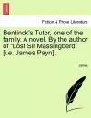 Bentinck's Tutor, One of the Family. a Novel. by the Author of "Lost Sir Massingberd" [I.E. James Payn]. cover