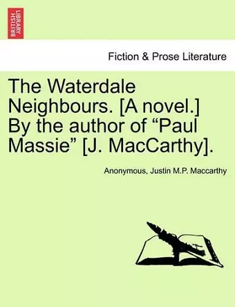 The Waterdale Neighbours. [A Novel.] by the Author of Paul Massie [J. MacCarthy]. Vol. II. cover