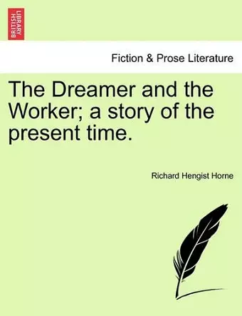 The Dreamer and the Worker; a story of the present time. cover